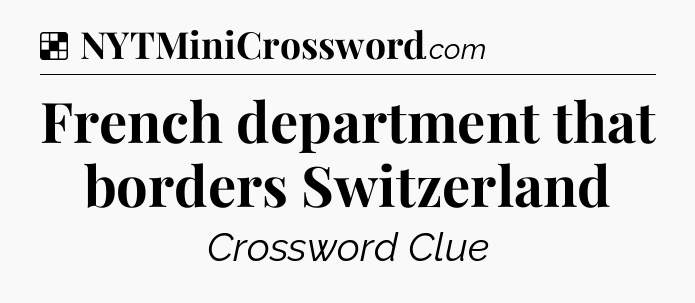 Solution: French department that borders Switzerland - NYT Crossword