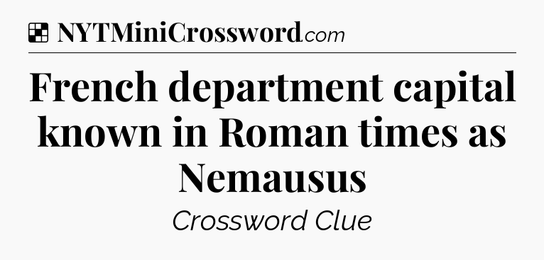 Solution: French department capital known in Roman times as Nemausus - NYT Crossword