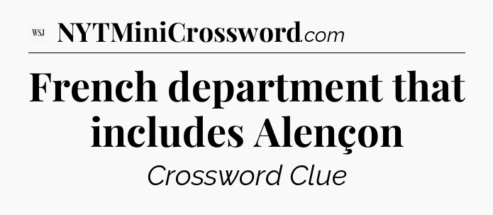 French department that includes Alençon - WSJ Crossword