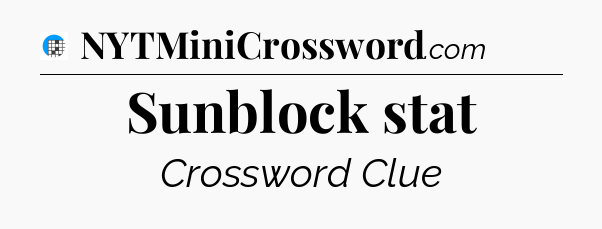 Sunblock stat Crossword Clue