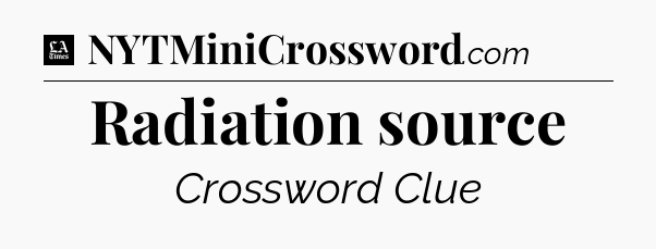 Radiation source - LA Times Crossword