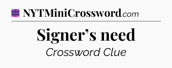 Signer’s need - Thomas Joseph Crossword