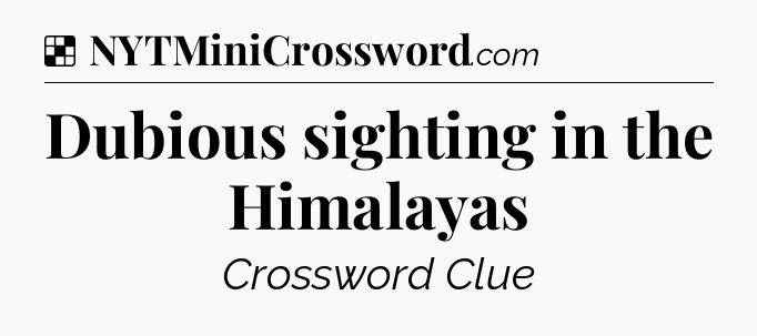 Solution: Dubious sighting in the Himalayas - NYT Crossword