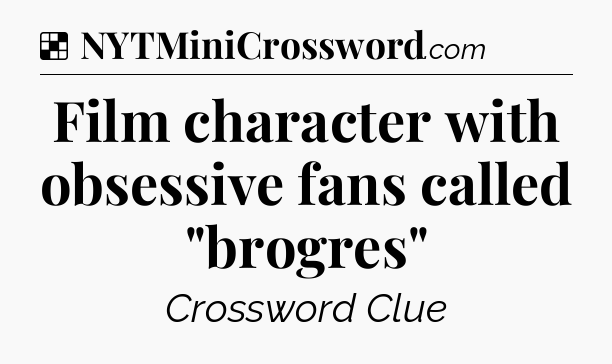 Solution: Film character with obsessive fans called 