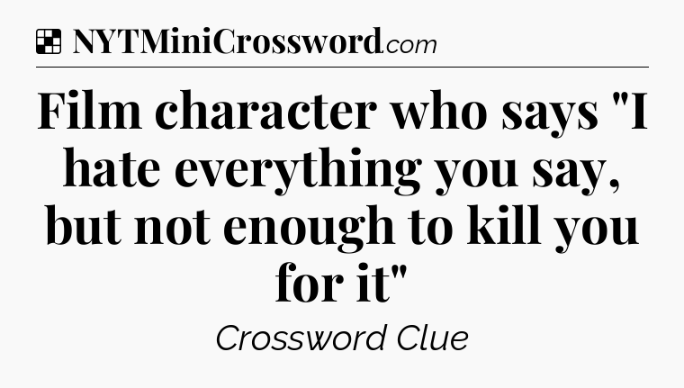 Solution: Film character who says 