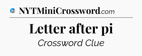 Letter after pi Crossword Clue