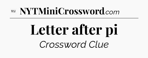Letter after pi - WSJ Crossword