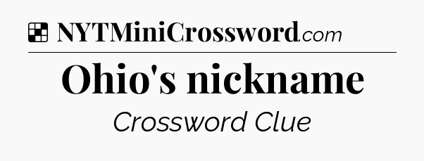 Solution: Ohio's nickname - NYT Crossword