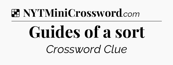 Solution: Guides of a sort - NYT Crossword