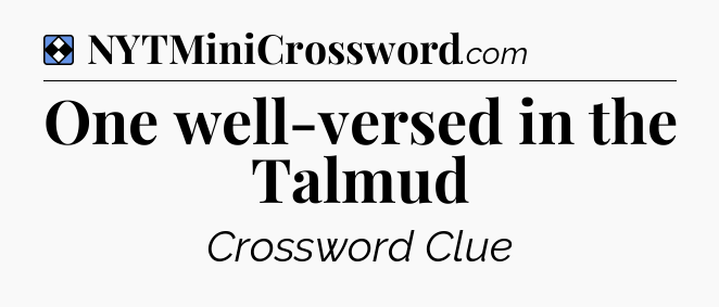 Solution: One well-versed in the Talmud - NYT Mini Crossword