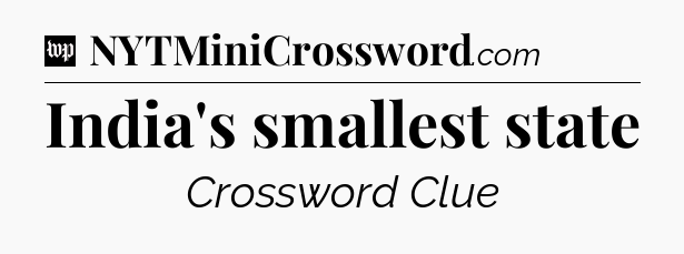 India's smallest state Crossword Clue