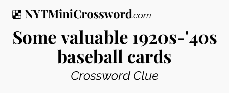 Solution: Some valuable 1920s-'40s baseball cards - NYT Crossword
