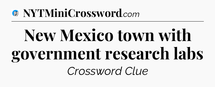 New Mexico town with government research labs Crossword Clue
