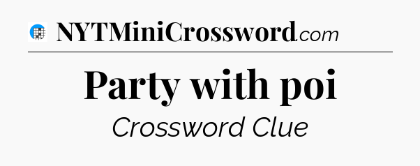 Party with poi Crossword Clue