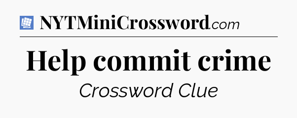 Help commit crime Puzzle Page Crossword Clue