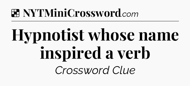 Solution: Hypnotist whose name inspired a verb - NYT Crossword