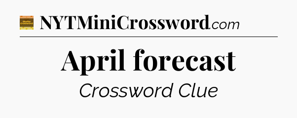 April forecast - Eugene Sheffer Crossword