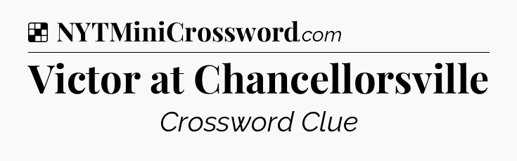 Solution: Victor at Chancellorsville - NYT Crossword