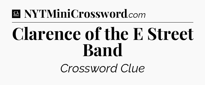 Clarence of the E Street Band - LA Times Crossword