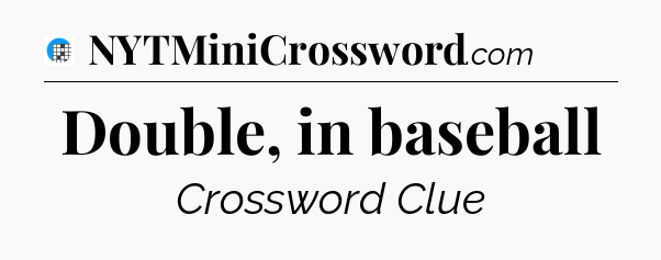 Double, in baseball Crossword Clue