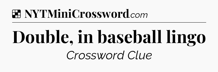 Solution: Double, in baseball lingo - NYT Crossword