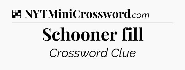 Solution: Schooner fill - NYT Crossword