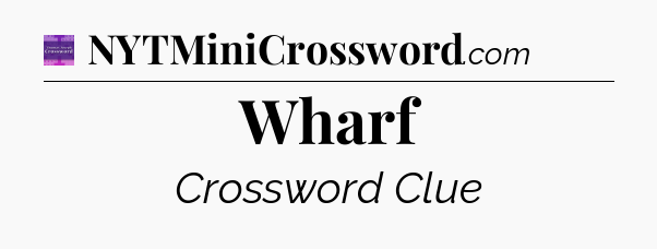 Wharf - Thomas Joseph Crossword