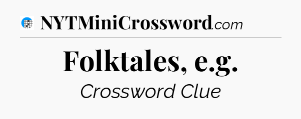 Folktales, e.g Crossword Clue