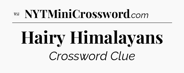 Hairy Himalayans - WSJ Crossword