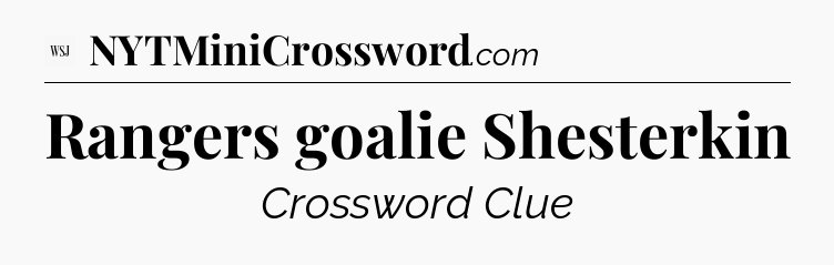 Rangers goalie Shesterkin - WSJ Crossword
