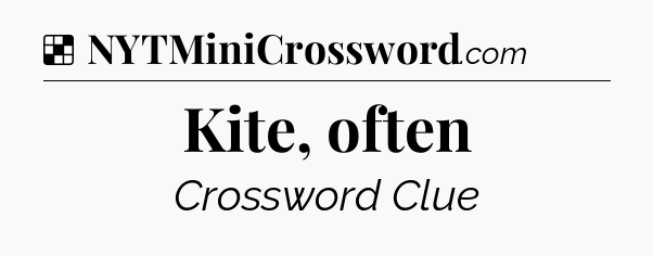 Solution: Kite, often - NYT Crossword