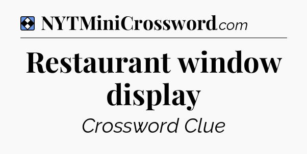 Solution: Restaurant window display - NYT Mini Crossword