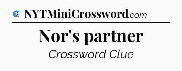 Nor's partner Crossword Clue