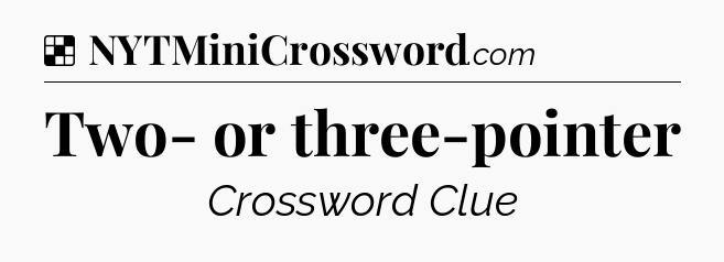 Solution: Two- or three-pointer - NYT Crossword