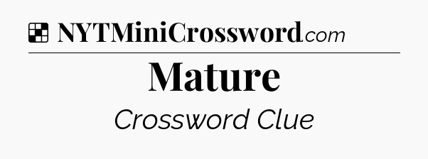 Solution: Mature - NYT Crossword