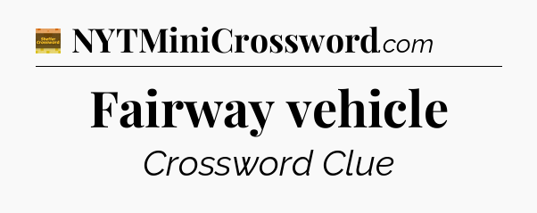 Fairway vehicle - Eugene Sheffer Crossword