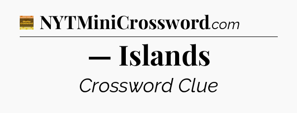 — Islands - Eugene Sheffer Crossword