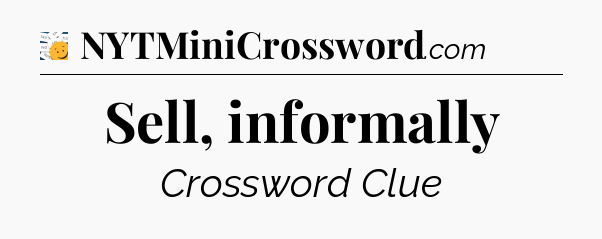 Sell, informally - 7 Little Words