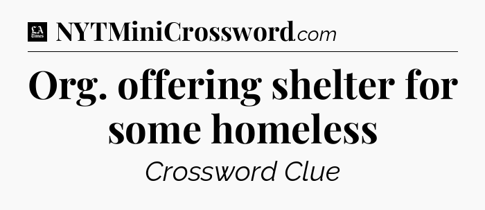 Org. offering shelter for some homeless - LA Times Crossword