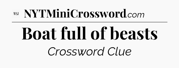 Boat full of beasts - WSJ Crossword