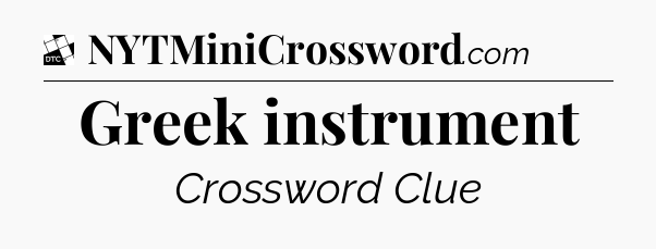 Greek instrument - Daily Themed Classic Crossword