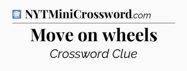 Move on wheels Puzzle Page Crossword Clue