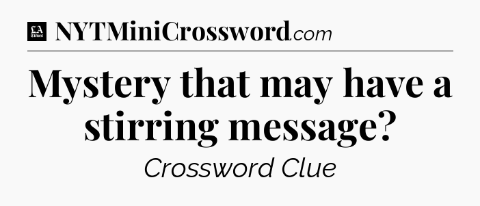 Mystery that may have a stirring message - LA Times Crossword