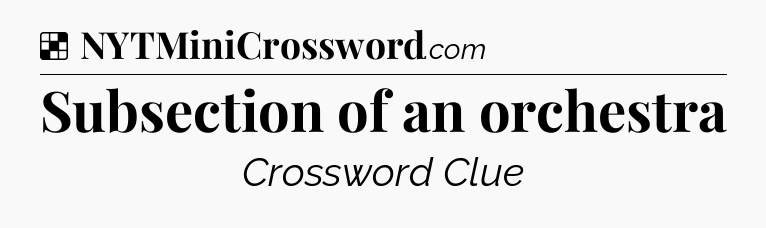 Solution: Subsection of an orchestra - NYT Crossword