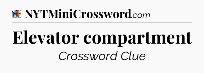 Elevator compartment Crossword Clue