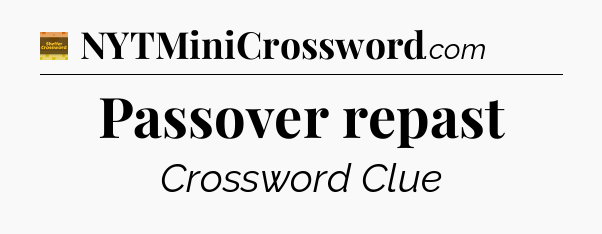Passover repast - Eugene Sheffer Crossword