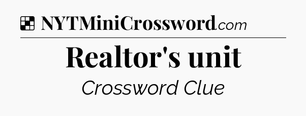 Solution: Realtor's unit - NYT Crossword