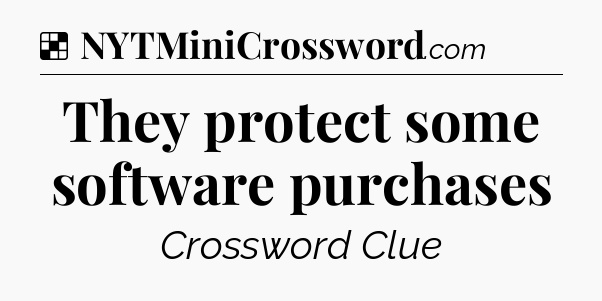 Solution: They protect some software purchases - NYT Crossword