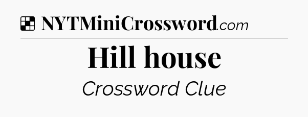 Solution: Hill house - NYT Crossword