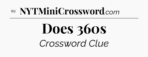 Does 360s - WSJ Crossword